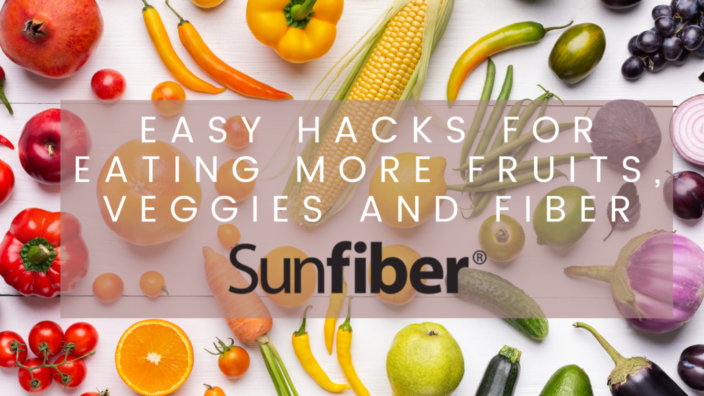 Easy hacks for eating more fruits, veggies and fiber
